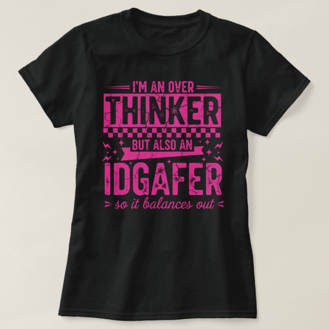 Funny Overthinker IDGAFER T-Shirt | Sarcastic Bala (Design Front)
