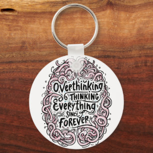 Funny "Overthinking Everything Since Forever" Key Ring