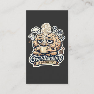 Funny Overthinking In Progress T-Shirt   Relatable Business Card