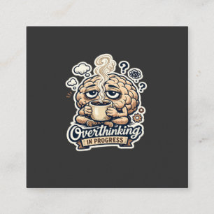 Funny Overthinking In Progress T-Shirt   Relatable Enclosure Card