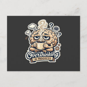 Funny Overthinking In Progress T-Shirt Relatable Holiday Postcard