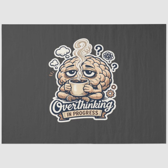 Funny Overthinking In Progress T-Shirt | Relatable Tissue Paper (Front)