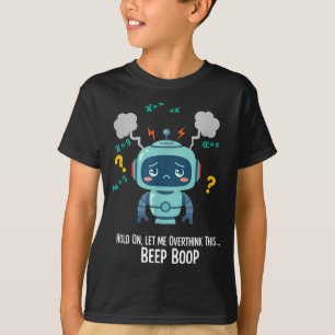 Funny Overthinking Robot Beep Boop Moment  T-Shirt