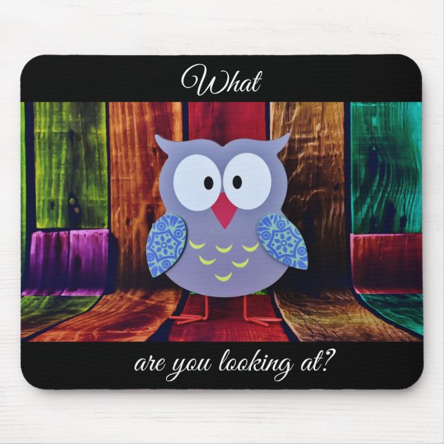 Funny owl mousepad- what are you looking at? mouse pad (Front)