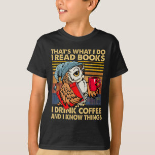 Funny Owl That's What I Do I Read Books I Drink Co T-Shirt