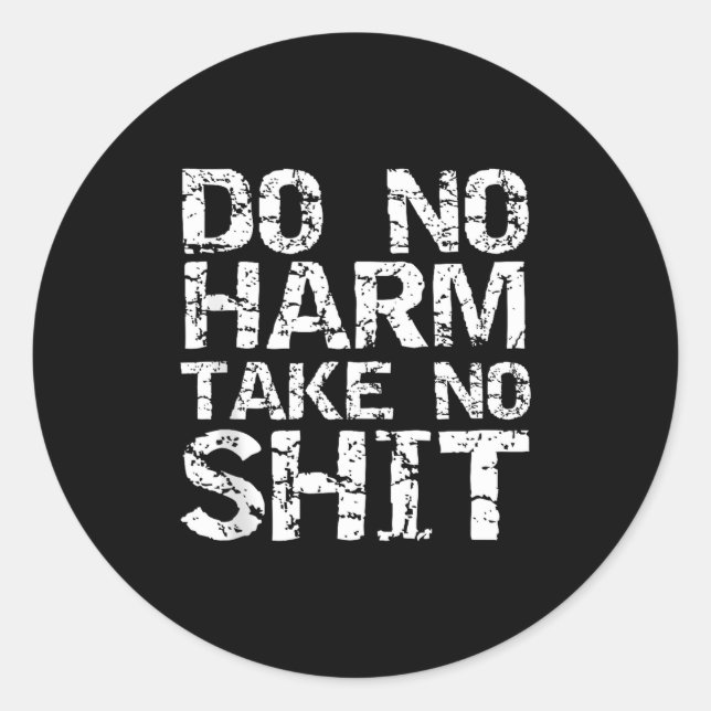 Funny Pacifist Quote Sarcastic Gift Do No Harm Tak Classic Round Sticker (Front)