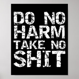 Funny Pacifist Quote Sarcastic Gift Do No Harm Tak Poster