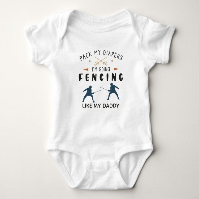 Funny Pack My Diapers I'm Going Fencing with Daddy Baby Bodysuit (Front)