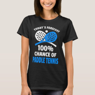 Funny Paddle Tennis Saying T-Shirt