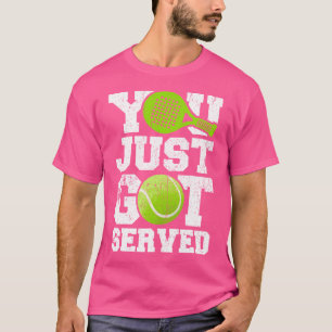 Funny Padel Quote You Just Got Served Padel Tennis T-Shirt