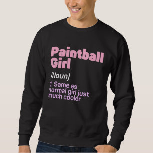 Funny Paintball Girl Definition Paintballing Lover Sweatshirt