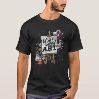 Funny Painter Gift Idea Yall Need Art Drawing Arti T-Shirt