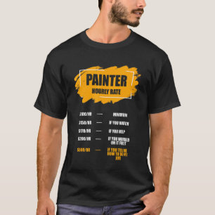 Funny Painter Hourly Rate  House Painting Employee T-Shirt