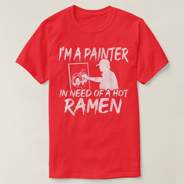 Funny Painter In Need For Ramen - Ramen  T-Shirt (Design Front)