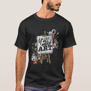 Funny Painter Yall Need Art Drawing Artist  T-Shirt