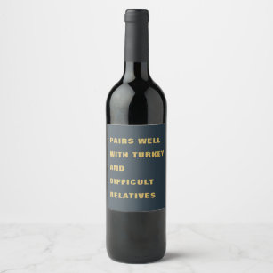 Funny Pairs well turkey + difficult relatives Wine Label