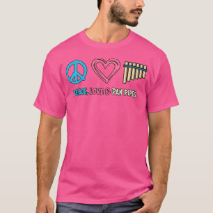 Funny Pan Flute 	 Peace Love And Pan Pipes Music S T-Shirt
