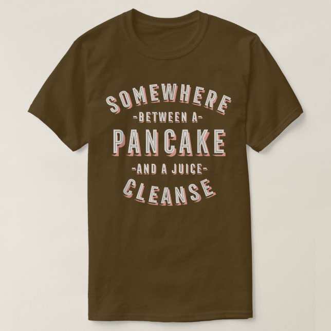 Funny Pancake and a Juice Cleanse Dessert Vegan  T-Shirt (Design Front)