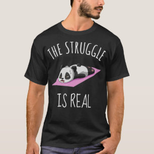 Funny Panda Women Yoga Eercise The Struggle is Re T-Shirt