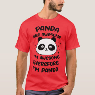 Funny pandas are awesome im awesome therefore im a T-Shirt