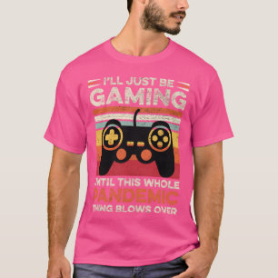 Funny Pandemic Gaming Video Game Player Gamer Dad T-Shirt