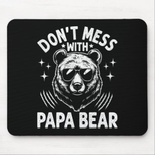 Funny Papa Bear Don&#; t Mess With Papa Bear Funny Mouse Pad