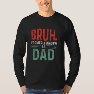 Funny Papa Bruh Formerly Known As Dad Fatheru2019s T-Shirt