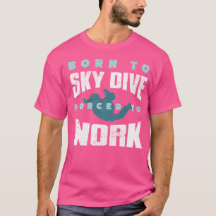 Funny Parachuting Lover For Women And Men Skydivin T-Shirt