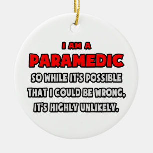 Funny Paramedic .. Highly Unlikely Ceramic Tree Decoration