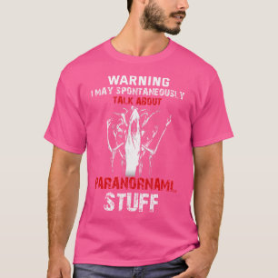 Funny Paranormal Shirt Ghost Hunting Quote