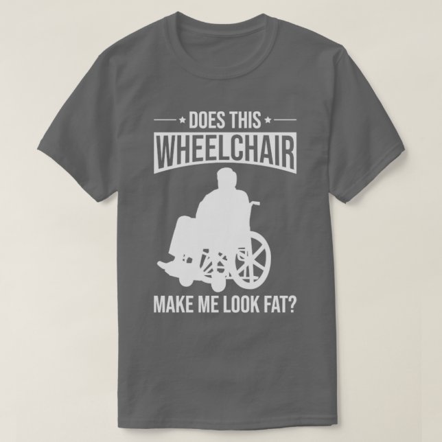 Funny Paraplegic Handicap Wheelchair Paraplegia6 T-Shirt (Design Front)