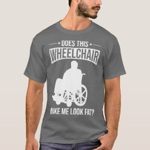 Funny Paraplegic Handicap Wheelchair Paraplegia6 T-Shirt
