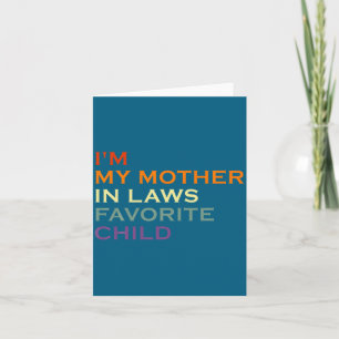 Funny Parent I M My Mother In Law S Favorite Child Card