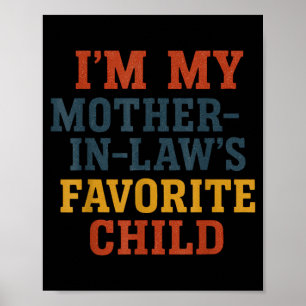 Funny Parent - Im My Mother In Laws Favorite Child Poster