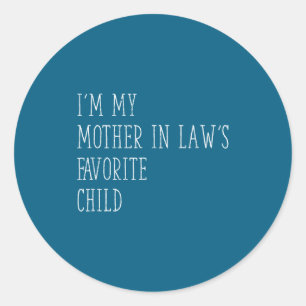 Funny Parent Men Women I'm My Mother In Law's Favo Classic Round Sticker