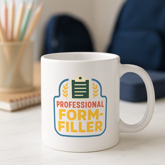 Funny Parent Professional Form‑Filler School  Coffee Mug (Creator Uploaded)