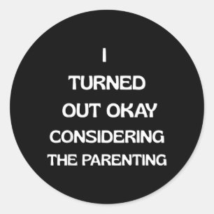 Funny Parenting Quote Sarcastic Family Humour Adul Classic Round Sticker