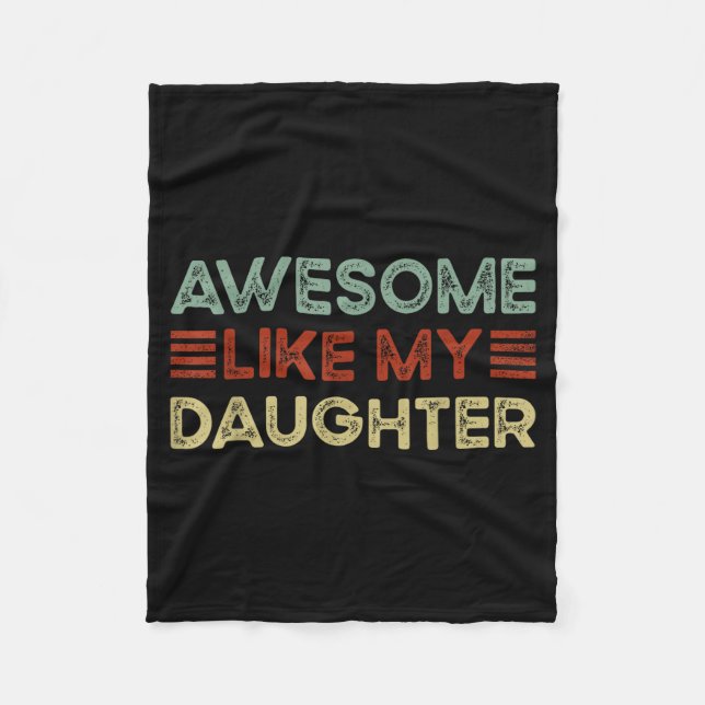 Funny Parents' Day Quote Awesome Like My Daughter  Fleece Blanket (Front)