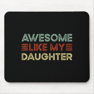 Funny Parents' Day Quote Awesome Like My Daughter Mouse Pad