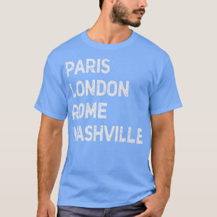 Funny Paris London Rome, Nashville - Music City Us T-Shirt