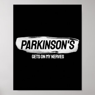 Funny Parkinsons Gets On My Nerves Awareness Poster