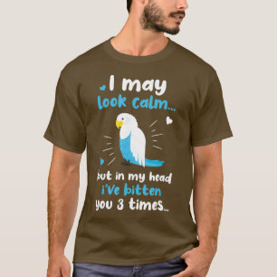 Funny Parrot Bird Lover Gifts I May Look Calm in T-Shirt