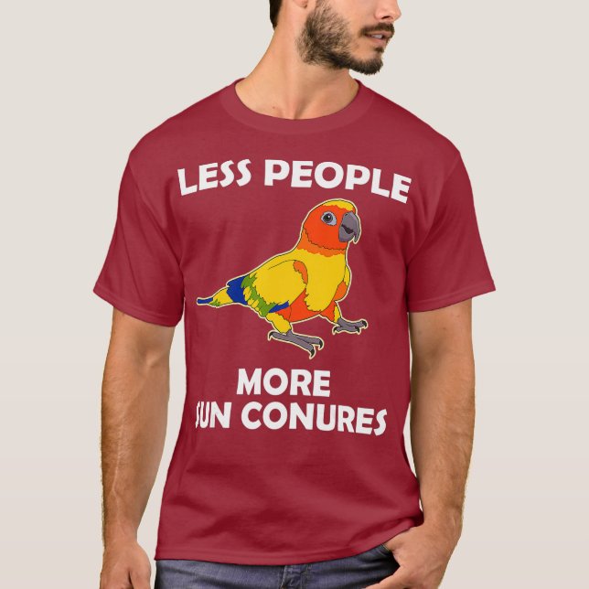 Funny Parrot Lover Less People Sun Conure T-Shirt (Front)