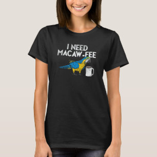 Funny Parrot Macaw And Coffee I Scarlet Macaw Owne T-Shirt