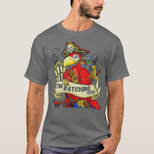 Funny parrot watches you tee says Im Watching