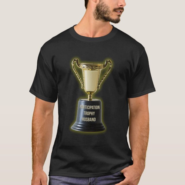 Funny Participation trophy husband T-Shirt (Front)