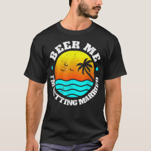 Funny Party Beer Me Im Getting Married Groom Retro T-Shirt