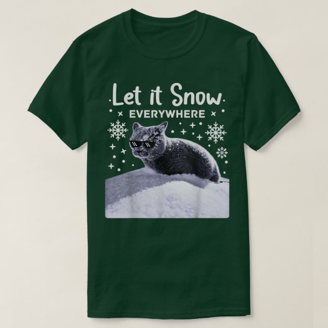 Funny Party Cat with Sunglasses  Let it Snow every T-Shirt (Design Front)