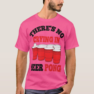 Funny Party Drinking Game Theres No Crying in Beer T-Shirt