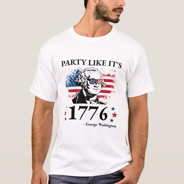 Funny Party Like It's 1776 George Washington Gifts T-Shirt (Front)